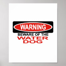 Beware Of Water Dog Poster