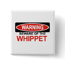 Beware Of Whippet Buttons