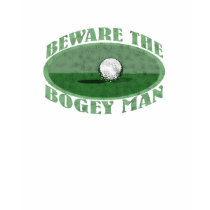 Beware The Bogey Man t-shirts