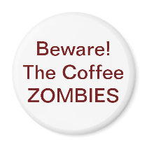 Beware! The Coffee ZOMBIES - Customized magnets