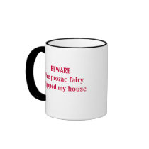 BEWARE The prozac fairy skipped my house mugs