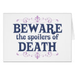 Beware the Spoilers of Death cards