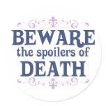 Beware the Spoilers of Death Round Sticker