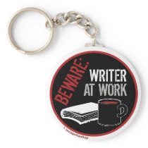 Beware: Writer at Work Keychains