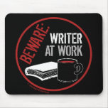 Beware: Writer at Work Mousepad