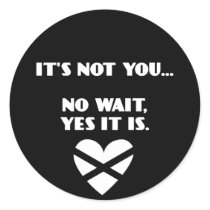 BH: It's Not You... No Wait, Yes it Is Round Stickers
