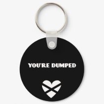 BH: You're Dumped keychains by WildeWear BH: You're Dumped keychains