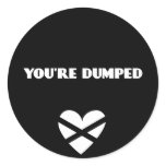 BH: You're Dumped Round Stickers