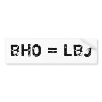 BHO = LBJ BUMPER STICKER