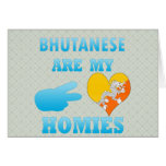 Bhutaneses are my Homies Card