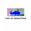 BI am on island time t-shirts