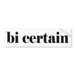 bi certain bumper stickers