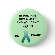 BI-POLAR IS NOT A BEAR AND YOU CAN'T B... buttons
