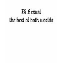 Bi Sexual the best of both worlds t-shirts