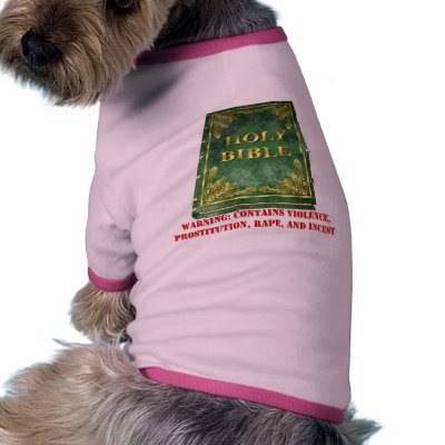 Bible Sex Violence Warning Dog Clothes by godless_heathen