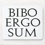 Bibo Ergo Sum Mousepads