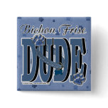 Bichon Frise DUDE Pinback Buttons
