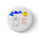 Bichon Frise Every Day Is A Good Day Button
