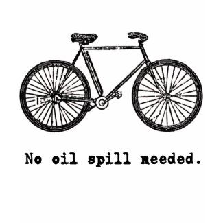Bicycle: No Oil Spill Needed Tshirts and Mugs shirt