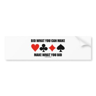Bid What You Can Make Make What You Bid (Bridge) bumpersticker