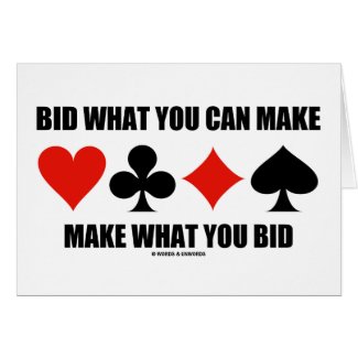 Bid What You Can Make Make What You Bid (Bridge) card