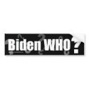 Biden WHO? Bumper Sticker bumper stickers by joecsanders Biden WHO? Bumper Sticker bumper stickers