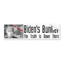 Biden's Bunker:  The truth is down there. bumper stickers