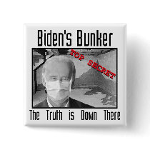 Biden's Bunker:  The truth is down there. buttons