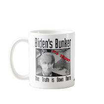 Biden's Bunker:  The truth is down there. mugs