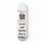 big.2078528, never ask Santa for a baby. Skateboards