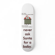 big.2078528, never ask Santa for a baby. skateboards