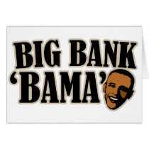 Big Bank Bama AntiObama Funny Political Greeting Cards