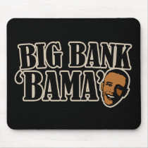 Big Bank Bama AntiObama Funny Political mousepads by BoogieMonst Big Bank Bama AntiObama Funny Political mousepads