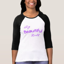 BIG,  BEAUTIFUL T t-shirts