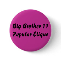 Big Brother 11Popular Clique buttons by BlakleyIndustries Big Brother 11Popular Clique buttons