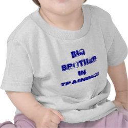 BIG BROTHER IN TRAINING! shirt