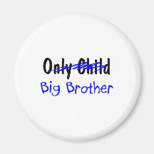 Big Brother (No More Only Child) Refrigerator Magnet