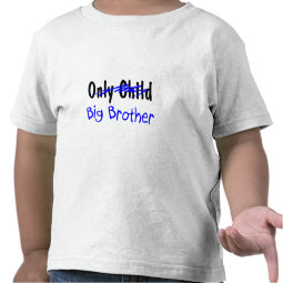 Big Brother (No More Only Child) shirt