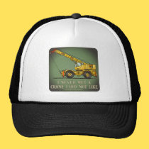 Big Crane Operator Quote Hat hats
