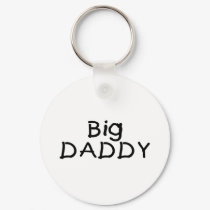Big Daddy keychains by CelebrationZazzle Big Daddy keychains