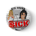 BIG DADDY "Sick" Round Button