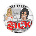 BIG DADDY "Sick" Round Magnet