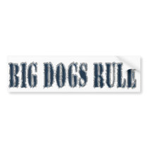"Big dogs rule" bumper sticker