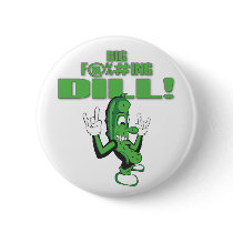 BIG F@%#ING DILL! PIN
