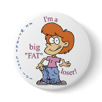 BIG FAT LOSER Button