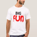 BIG FUN! t-shirts by billyM BIG FUN! t-shirts