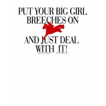 'BIG GIRL BREECHES" t-shirts