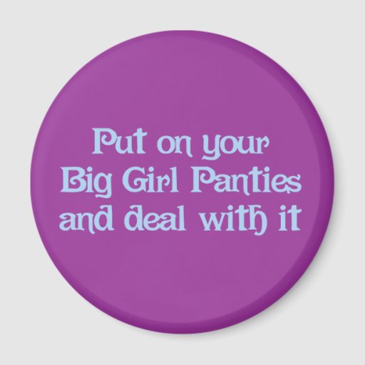 Put On Your Big Girl Panties Ts T Shirts Art Posters And Other T Ideas Zazzle