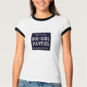 Big Girl Panties Tee t-shirts by skphotos Big Girl Panties Tee t-shirts
