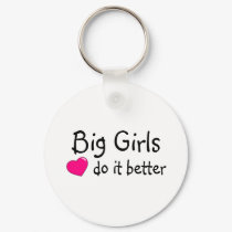 Big Girls Do It Better keychains by TeeZazzle Big Girls Do It Better keychains